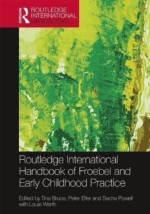 The Routledge International Handbook of Froebel and Early Childhood Practice : Re-articulating Research and Policy, Hardback Book The Routledge International Handbook of Froebel and Early Childhood Practice : Re-articulating Research and Policy, Hardback Book