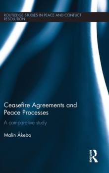 Ceasefire Agreements and Peace Processes : A Comparative Study, Hardback Book Ceasefire Agreements and Peace Processes : A Comparative Study, Hardback Book