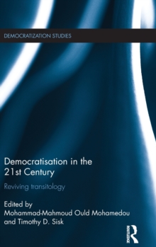 Democratisation in the 21st Century : Reviving Transitology, Hardback Book Democratisation in the 21st Century : Reviving Transitology, Hardback Book
