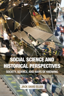 Social Science and Historical Perspectives : Society, Science, and Ways of Knowing