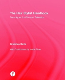 The Hair Stylist Handbook : Techniques for Film and Television, Hardback Book The Hair Stylist Handbook : Techniques for Film and Television, Hardback Book