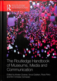 The Routledge Handbook of Museums, Media and Communication, Hardback Book The Routledge Handbook of Museums, Media and Communication, Hardback Book