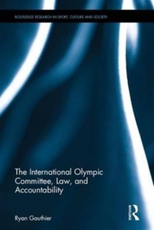 The International Olympic Committee, Law, and Accountability, Hardback Book The International Olympic Committee, Law, and Accountability, Hardback Book