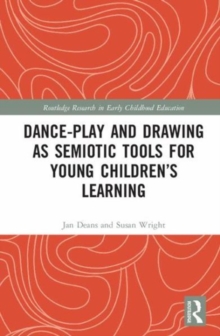 Dance-Play and Drawing-Telling as Semiotic Tools for Young Children's Learning, Hardback Book Dance-Play and Drawing-Telling as Semiotic Tools for Young Children's Learning, Hardback Book