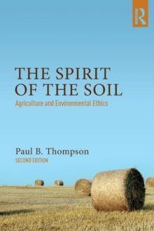 The Spirit of the Soil : Agriculture and Environmental Ethics, Paperback Book The Spirit of the Soil : Agriculture and Environmental Ethics, Paperback Book