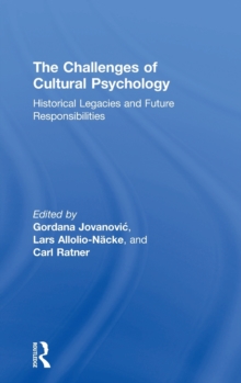 The Challenges of Cultural Psychology : Historical Legacies and Future Responsibilities, Hardback Book The Challenges of Cultural Psychology : Historical Legacies and Future Responsibilities, Hardback Book