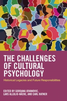 The Challenges of Cultural Psychology : Historical Legacies and Future Responsibilities, Paperback / softback Book The Challenges of Cultural Psychology : Historical Legacies and Future Responsibilities, Paperback / softback Book