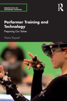 Performer Training and Technology : Preparing Our Selves, Paperback / softback Book Performer Training and Technology : Preparing Our Selves, Paperback / softback Book