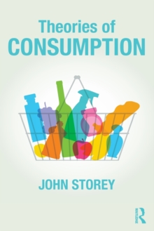Theories of Consumption, Paperback / softback Book Theories of Consumption, Paperback / softback Book