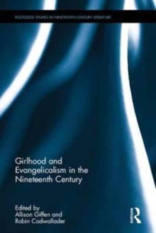 Saving the World : Girlhood and Evangelicalism in Nineteenth-Century Literature, Hardback Book Saving the World : Girlhood and Evangelicalism in Nineteenth-Century Literature, Hardback Book