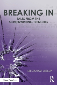 Breaking In : Tales from the Screenwriting Trenches, Paperback / softback Book Breaking In : Tales from the Screenwriting Trenches, Paperback / softback Book
