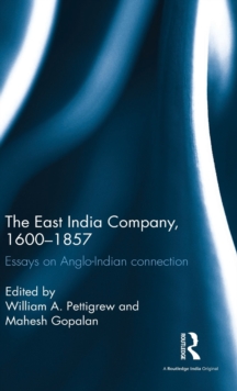 The East India Company, 1600-1857 : Essays on Anglo-Indian connection, Hardback Book The East India Company, 1600-1857 : Essays on Anglo-Indian connection, Hardback Book
