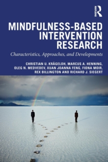 Mindfulness-Based Intervention Research : Characteristics, Approaches, and Developments, Paperback / softback Book Mindfulness-Based Intervention Research : Characteristics, Approaches, and Developments, Paperback / softback Book