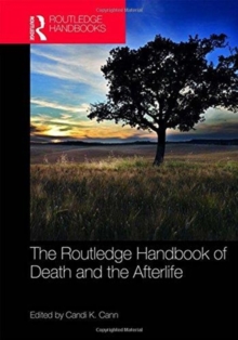 The Routledge Handbook of Death and the Afterlife, Hardback Book The Routledge Handbook of Death and the Afterlife, Hardback Book