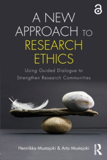 A New Approach to Research Ethics : Using Guided Dialogue to Strengthen Research Communities, Paperback / softback Book A New Approach to Research Ethics : Using Guided Dialogue to Strengthen Research Communities, Paperback / softback Book