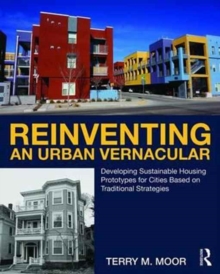 Reinventing an Urban Vernacular : Developing Sustainable Housing Prototypes for Cities Based on Traditional Strategies, Paperback / softback Book Reinventing an Urban Vernacular : Developing Sustainable Housing Prototypes for Cities Based on Traditional Strategies, Paperback / softback Book