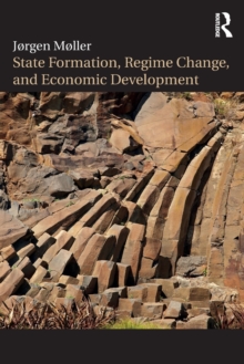 State Formation, Regime Change, and Economic Development, Paperback / softback Book State Formation, Regime Change, and Economic Development, Paperback / softback Book