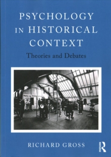 Psychology in Historical Context : Theories and Debates, Paperback / softback Book Psychology in Historical Context : Theories and Debates, Paperback / softback Book