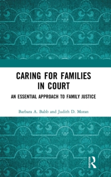 Caring for Families in Court : An Essential Approach to Family Justice, Hardback Book Caring for Families in Court : An Essential Approach to Family Justice, Hardback Book