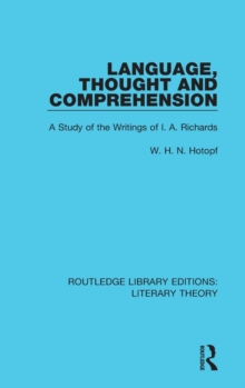 Language, Thought and Comprehension : A Study of the Writings of I. A. Richards, Hardback Book Language, Thought and Comprehension : A Study of the Writings of I. A. Richards, Hardback Book