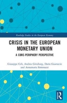 Crisis in the European Monetary Union : A Core-Periphery Perspective, Hardback Book Crisis in the European Monetary Union : A Core-Periphery Perspective, Hardback Book