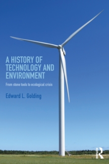 A History of Technology and Environment : From stone tools to ecological crisis, Paperback / softback Book A History of Technology and Environment : From stone tools to ecological crisis, Paperback / softback Book