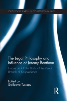 The Legal Philosophy and Influence of Jeremy Bentham : Essays on 'Of the Limits of the Penal Branch of Jurisprudence'