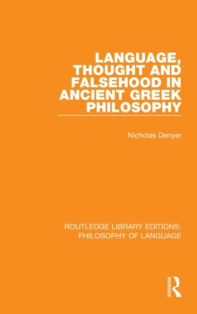 Language, Thought and Falsehood in Ancient Greek Philosophy, Hardback Book Language, Thought and Falsehood in Ancient Greek Philosophy, Hardback Book