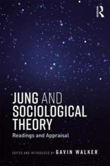 Jung and Sociological Theory : Readings and Appraisal, Paperback / softback Book Jung and Sociological Theory : Readings and Appraisal, Paperback / softback Book