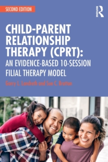 Child-Parent Relationship Therapy (CPRT) : An Evidence-Based 10-Session Filial Therapy Model