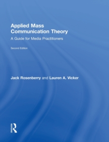 Applied Mass Communication Theory : A Guide for Media Practitioners, Hardback Book Applied Mass Communication Theory : A Guide for Media Practitioners, Hardback Book