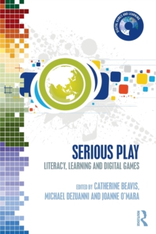 Serious Play : Literacy, Learning and Digital Games, Paperback / softback Book Serious Play : Literacy, Learning and Digital Games, Paperback / softback Book