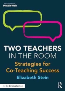 Two Teachers in the Room : Strategies for Co-Teaching Success