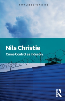 Crime Control as Industry : Towards Gulags, Western Style, Paperback Book Crime Control as Industry : Towards Gulags, Western Style, Paperback Book