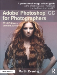 Adobe Photoshop CC for Photographers : 2016 Edition - Version 2015.5, Paperback Book Adobe Photoshop CC for Photographers : 2016 Edition - Version 2015.5, Paperback Book