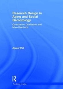 Research Design in Aging and Social Gerontology : Quantitative, Qualitative, and Mixed Methods, Hardback Book Research Design in Aging and Social Gerontology : Quantitative, Qualitative, and Mixed Methods, Hardback Book