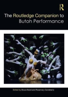 The Routledge Companion to Butoh Performance, Hardback Book The Routledge Companion to Butoh Performance, Hardback Book
