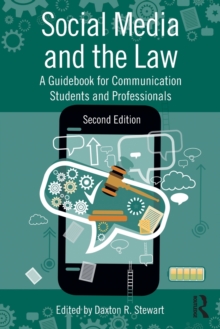 Social Media and the Law : A Guidebook for Communication Students and Professionals, Paperback / softback Book Social Media and the Law : A Guidebook for Communication Students and Professionals, Paperback / softback Book
