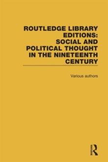 Routledge Library Editions: Social and Political Thought in the Nineteenth Century, Hardback Book Routledge Library Editions: Social and Political Thought in the Nineteenth Century, Hardback Book
