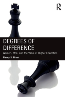 Degrees of Difference : Women, Men, and the Value of Higher Education, Paperback / softback Book Degrees of Difference : Women, Men, and the Value of Higher Education, Paperback / softback Book