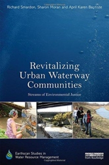 Revitalizing Urban Waterway Communities : Streams of Environmental Justice, Hardback Book Revitalizing Urban Waterway Communities : Streams of Environmental Justice, Hardback Book