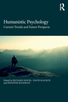 Humanistic Psychology : Current Trends and Future Prospects