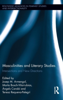 Masculinities and Literary Studies : Intersections and New Directions, Hardback Book Masculinities and Literary Studies : Intersections and New Directions, Hardback Book