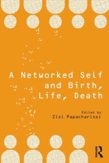 A Networked Self and Birth, Life, Death, Paperback / softback Book A Networked Self and Birth, Life, Death, Paperback / softback Book