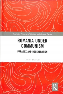 Romania under Communism : Paradox and Degeneration, Hardback Book Romania under Communism : Paradox and Degeneration, Hardback Book