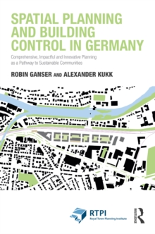 Spatial Planning and Building Control in Germany : Comprehensive, Impactful and Innovative Planning as a Pathway to Sustainable Communities