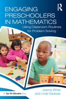 Engaging Preschoolers in Mathematics : Using Classroom Routines for Problem Solving, Paperback / softback Book Engaging Preschoolers in Mathematics : Using Classroom Routines for Problem Solving, Paperback / softback Book