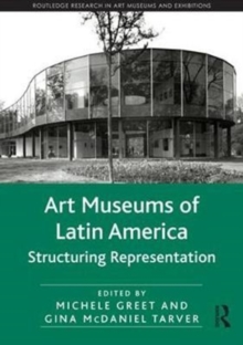 Art Museums of Latin America : Structuring Representation, Hardback Book Art Museums of Latin America : Structuring Representation, Hardback Book