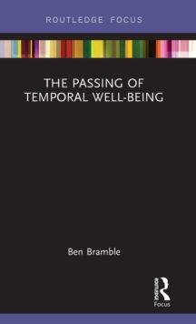 The Passing of Temporal Well-Being, Hardback Book The Passing of Temporal Well-Being, Hardback Book