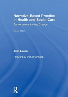 Narrative-Based Practice in Health and Social Care : Conversations Inviting Change, Hardback Book Narrative-Based Practice in Health and Social Care : Conversations Inviting Change, Hardback Book